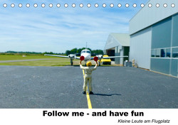 Follow me-and have fun kleine Leute am Flugplatz (Tischkalender 2023 DIN A5 quer) von Kunst-Fliegerin