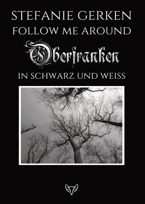 Follow me around – Oberfranken von Gerken,  Stefanie