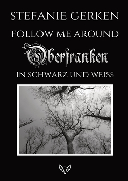 Follow me around – Oberfranken von Gerken,  Stefanie