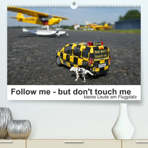 Follow me – but don’t touch me (Premium, hochwertiger DIN A2 Wandkalender 2022, Kunstdruck in Hochglanz) von Kunst-Fliegerin