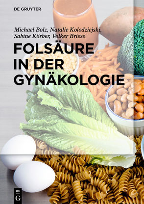 Folsäure in der Gynäkologie von Bolz,  Michael, Briese,  Volker, Kolodziejski,  Natalie, Körber,  Sabine