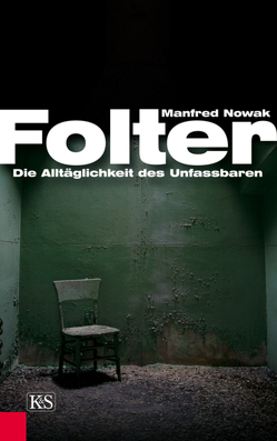 Folter: Die Alltäglichkeit des Unfassbaren von Nowak,  Manfred