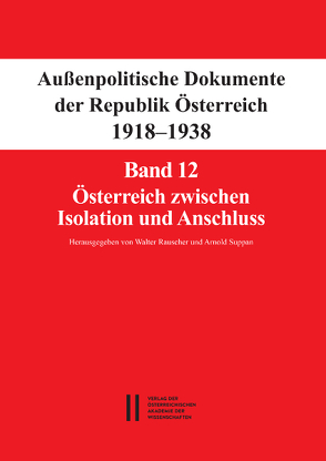 Fontes rerum Austriacarum. Österreichische Geschichtsquellen / Außenpolitische Dokumente der Republik Österreich 1918 – 1938 von Rauscher,  Walter, Suppan,  Arnold