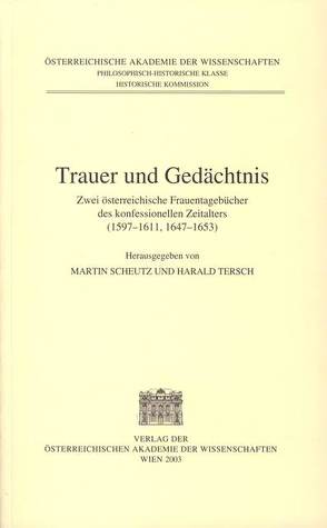 Fontes rerum Austriacarum. Österreichische Geschichtsquellen / Trauer und Gedächtnis von Scheutz,  Martin, Tersch,  Harald