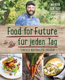 Food for Future für jeden Tag von Jansen,  Vanessa, Kintrup,  Martin