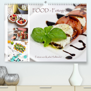 Food-Fotografie (Premium, hochwertiger DIN A2 Wandkalender 2023, Kunstdruck in Hochglanz) von Holländer,  Karla