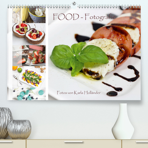 Food-Fotografie (Premium, hochwertiger DIN A2 Wandkalender 2020, Kunstdruck in Hochglanz) von Holländer,  Karla