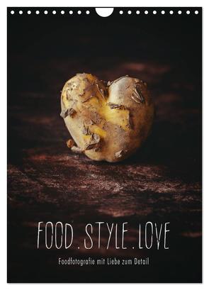 FOOD.STYLE.LOVE – Foodfotografie mit Liebe zum Detail (Wandkalender 2024 DIN A4 hoch), CALVENDO Monatskalender von Sieg,  Heike
