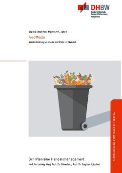 Food Waste – Wertschätzung von Lebensmitteln im Handel von Jakob,  Maren Ann-Kathrin, Scheubrein,  Beate