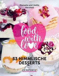 food with love – 33 himmlische Desserts von Herzfeld,  Joёlle, Herzfeld,  Manuela