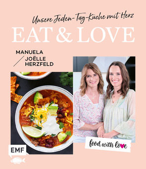 Food with love: Eat & Love – Unsere Jeden-Tag-Küche mit Herz von Herzfeld,  Joelle, Herzfeld,  Manuela