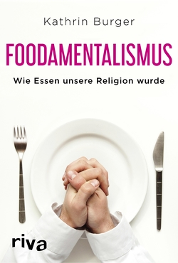 Foodamentalismus von Burger,  Kathrin