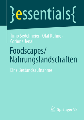 Foodscapes/Nahrungslandschaften von Jenal,  Corinna, Kühne,  Olaf, Sedelmeier,  Timo
