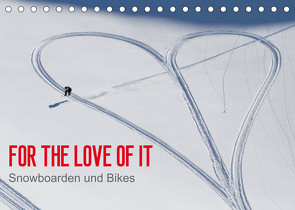 For the Love of It – Snowboarden und Bikes (Tischkalender 2022 DIN A5 quer) von Blotto Gray,  Dean