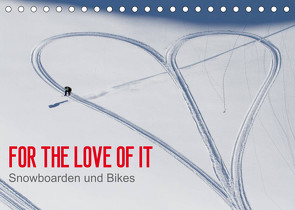 For the Love of It – Snowboarden und Bikes (Tischkalender 2023 DIN A5 quer) von Blotto Gray,  Dean