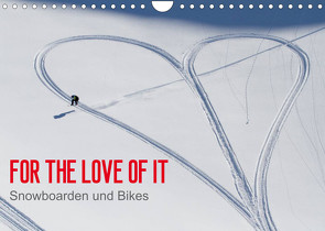 For the Love of It – Snowboarden und Bikes (Wandkalender 2022 DIN A4 quer) von Blotto Gray,  Dean