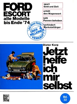 Ford Erscort alle Modelle bis Ende 1974 von Korp,  Dieter