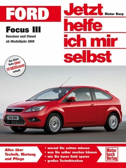 Ford Focus III / Benziner und Diesel ab Modelljahr 2008 von Korp,  Dieter