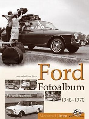 Ford Fotoalbum 1948-1970 von Storz,  Alexander F.