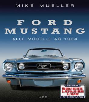 Ford Mustang – Alle Modelle ab 1964 von Mueller,  Mike