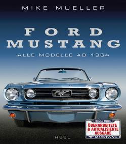 Ford Mustang – Alle Modelle ab 1964 von Mueller,  Mike
