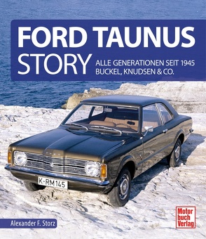 Ford Taunus Story von Storz,  Alexander F.