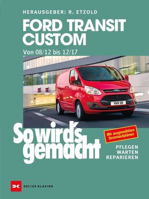 Ford Transit Custom. Von 08/12 bis 12/17 von Etzold,  Rüdiger