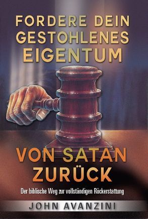 Fordere dein gestohlenes Eigentum von Satan zurück von Avanzini,  John