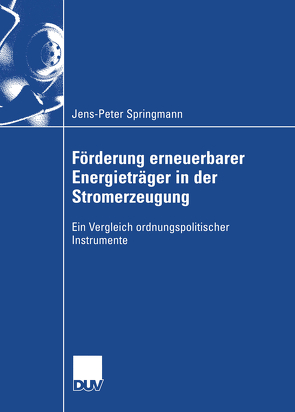 Förderung erneuerbarer Energieträger in der Stromerzeugung von Erlei,  Prof. Dr. Mathias, Springmann,  Jens-Peter