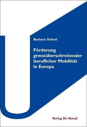 Förderung grenzüberschreitender beruflicher Mobilität in Europa von Scheel,  Barbara