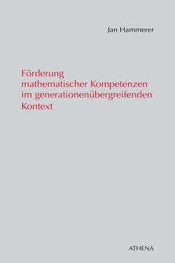 Förderung mathematischer Kompetenzen im generationenübergreifenden Kontext von Hammerer,  Jan
