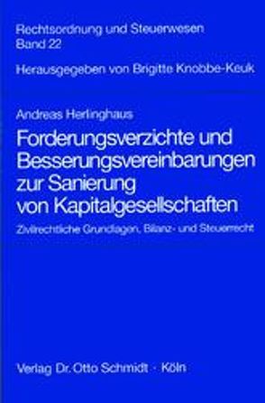 Forderungsverzichte und Besserungsvereinbarungen zur Sanierung von Kapitalgesellschaften von Herlinghaus,  Andreas