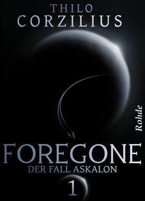 Foregone Band 1: Der Fall Askalon von Corzilius,  Thilo