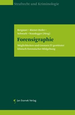 Forensigraphie von Bergauer,  Christian, Riener-Hofer,  Reingard, Schwark,  Thorsten, Staudegger,  Elisabeth