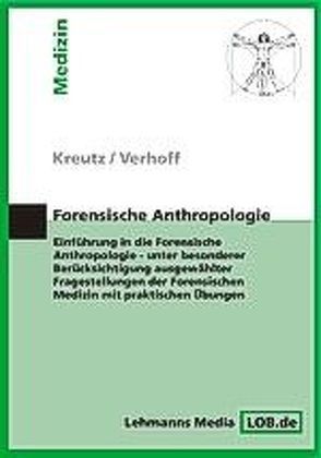 Forensische Anthropologie von Kreutz,  Kerstin, Verhoff,  Marcel A.
