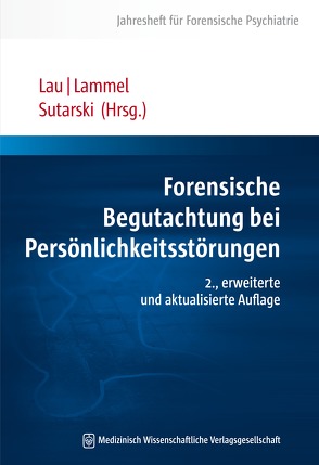 Forensische Begutachtung bei Persönlichkeitsstörungen von Lammel,  Matthias, Lau,  Steffen, Sutarski,  Stephan