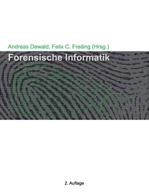 Forensische Informatik von Dewald,  Andreas, Freiling,  Felix C.
