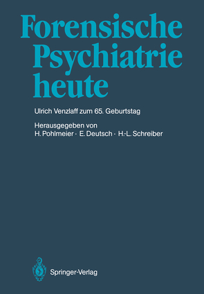 Forensische Psychiatrie heute von Deutsch,  Erwin, Pohlmeier,  Hermann, Schreiber,  Hans-Ludwig