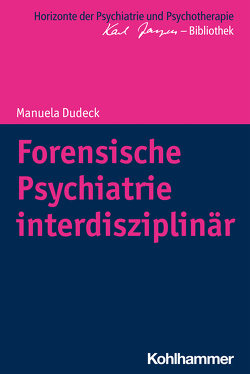 Forensische Psychiatrie interdisziplinär von Bormuth,  Matthias, Dudeck,  Manuela, Heinz,  Andreas, Jaeger,  Markus