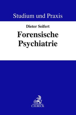 Forensische Psychiatrie von Seifert,  Dieter