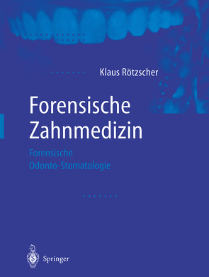Forensische Zahnmedizin von Leopold,  D., Pilz,  W., Rötzscher,  Klaus, Seifert,  G., Singer,  R., Solheim,  T.
