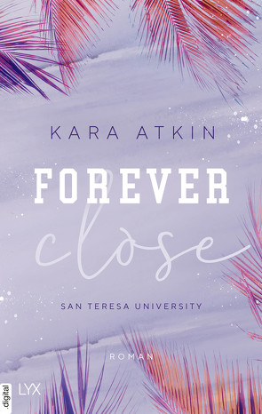 Forever Close – San Teresa University von Atkin,  Kara