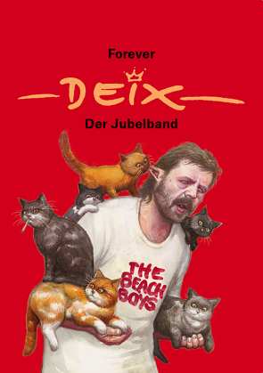 Forever Deix – der Jubelband von Deix,  Manfred