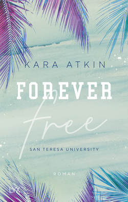 Forever Free – San Teresa University von Atkin,  Kara