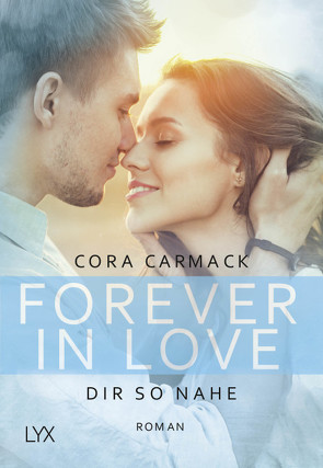 Forever in Love – Dir so nahe von Carmack,  Cora, Junghanns,  Nele