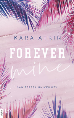 Forever Mine – San Teresa University von Atkin,  Kara