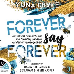 Forever say Forever von Adam,  Ben, Bachmann,  Daria, Drake,  Yuna, Kasper,  Kevin