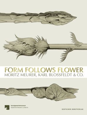 Form Follows Flower von Nikolai,  Angela, Staatliche Museen zu Berlin, Thümmler,  Sabine