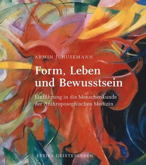 Form, Leben und Bewusstsein von Husemann,  Armin J