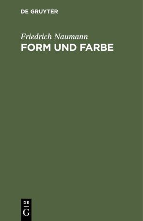 Form und Farbe von Naumann,  Friedrich